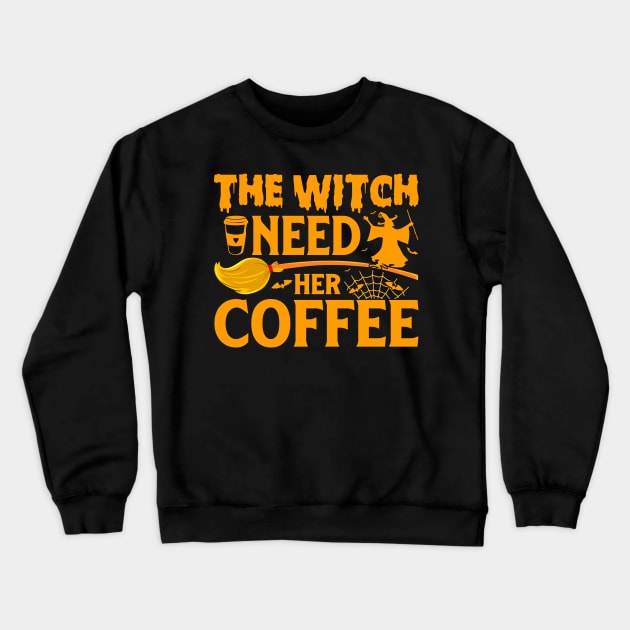 The Witch Need Her Coffee Crewneck Sweatshirt by ProArts